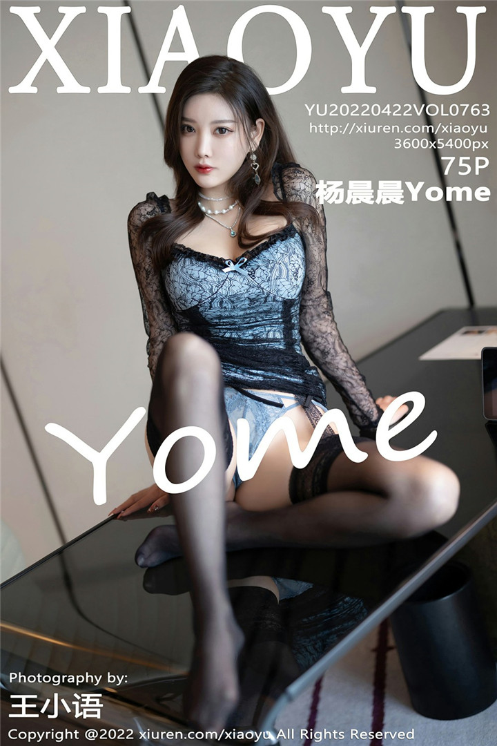 [XIAOYU语画界] 2022.04.22 VOL.763 杨晨晨Yome 私房写真 [75+1P]