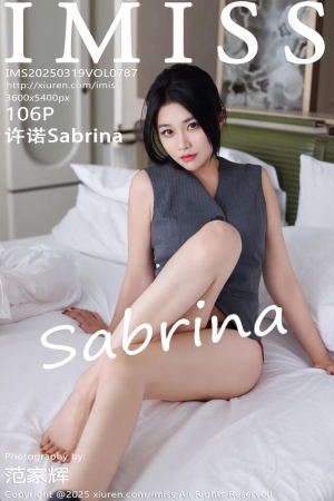 [IMiss爱蜜社]2025.03.19 VOL.787 许诺Sabrina[106+1P／893MB]