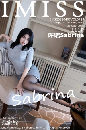 [IMiss爱蜜社]2025.04.07 VOL.788 许诺Sabrina[111+1P／1.09GB]