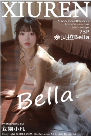 XIUREN秀人网 2025.09.24 NO.10799 佘贝拉Bella [74P 698.83 MB]